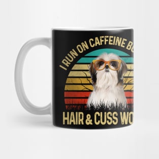 I Run On Caffeine Shih Tzu Hair & Cuss Words Mug